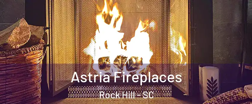  Astria Fireplaces Rock Hill - SC