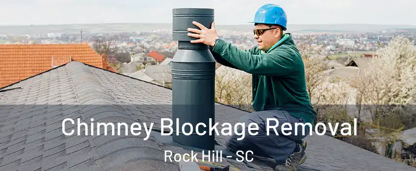  Chimney Blockage Removal Rock Hill - SC