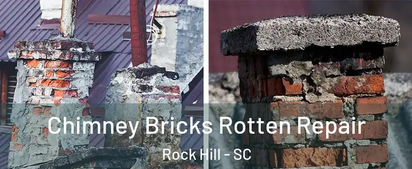  Chimney Bricks Rotten Repair Rock Hill - SC