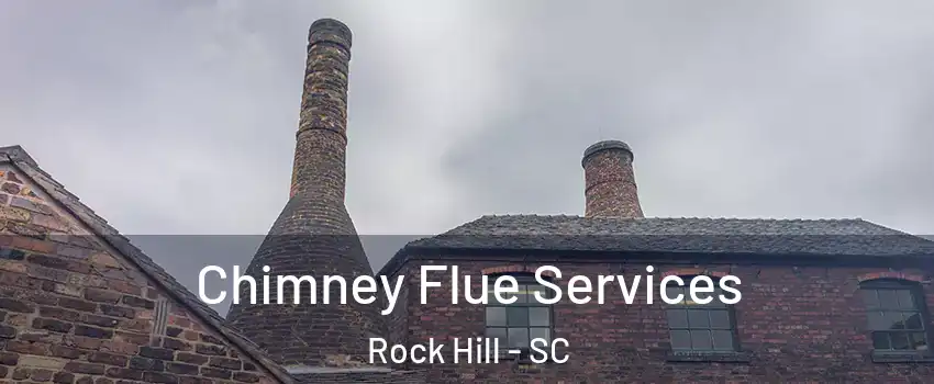  Chimney Flue Services Rock Hill - SC