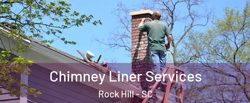  Chimney Liner Services Rock Hill - SC