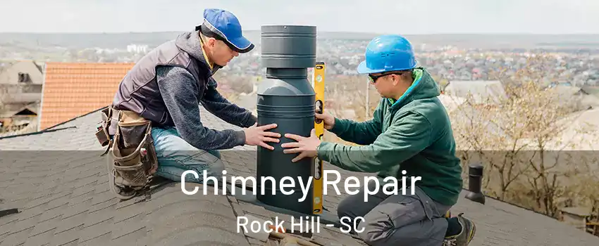  Chimney Repair Rock Hill - SC