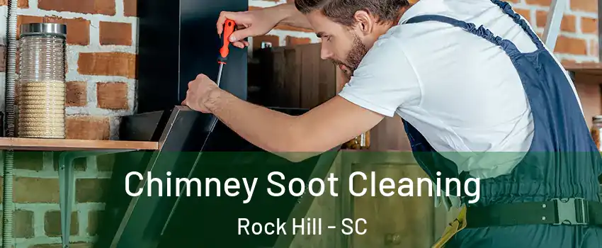  Chimney Soot Cleaning Rock Hill - SC