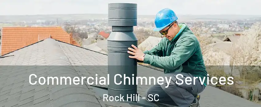  Commercial Chimney Services Rock Hill - SC