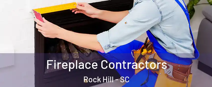  Fireplace Contractors Rock Hill - SC