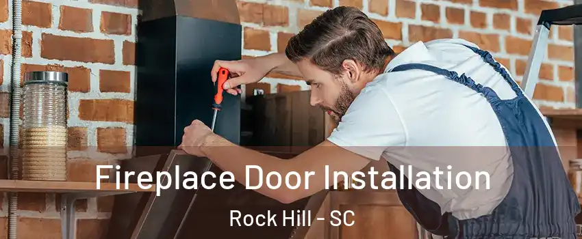  Fireplace Door Installation Rock Hill - SC