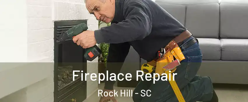  Fireplace Repair Rock Hill - SC