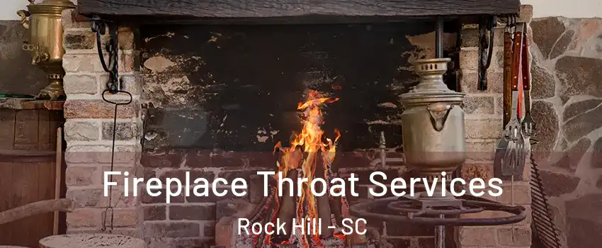  Fireplace Throat Services Rock Hill - SC