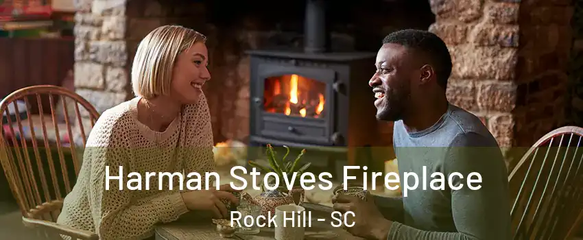  Harman Stoves Fireplace Rock Hill - SC
