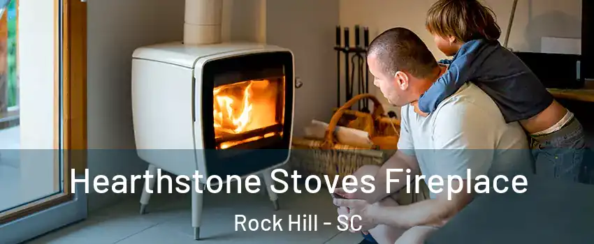  Hearthstone Stoves Fireplace Rock Hill - SC