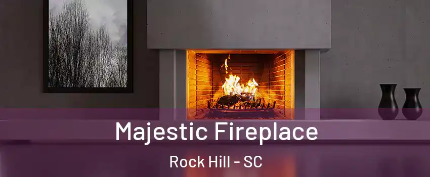  Majestic Fireplace Rock Hill - SC