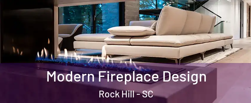  Modern Fireplace Design Rock Hill - SC