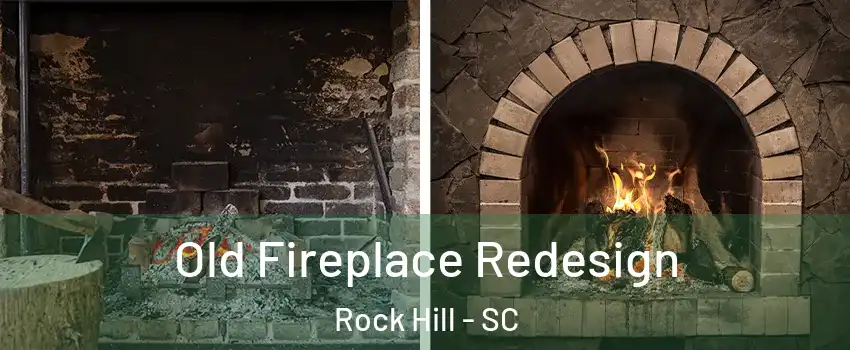  Old Fireplace Redesign Rock Hill - SC