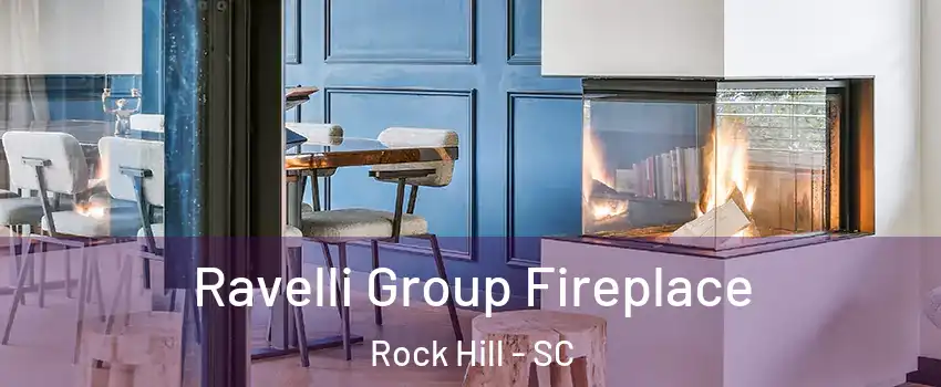  Ravelli Group Fireplace Rock Hill - SC