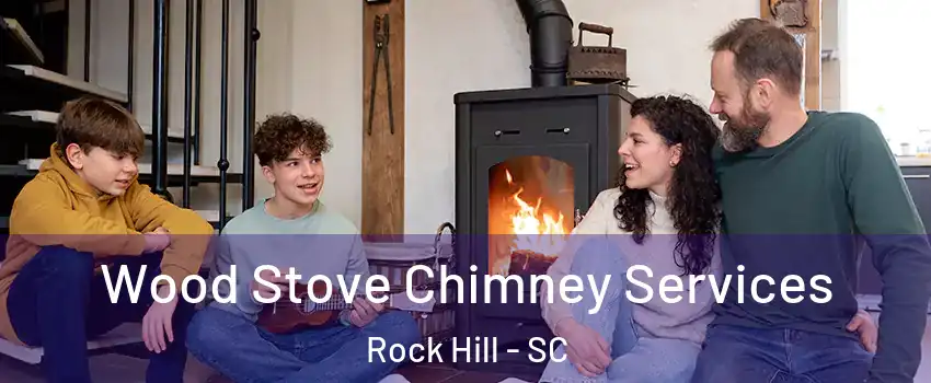  Wood Stove Chimney Services Rock Hill - SC
